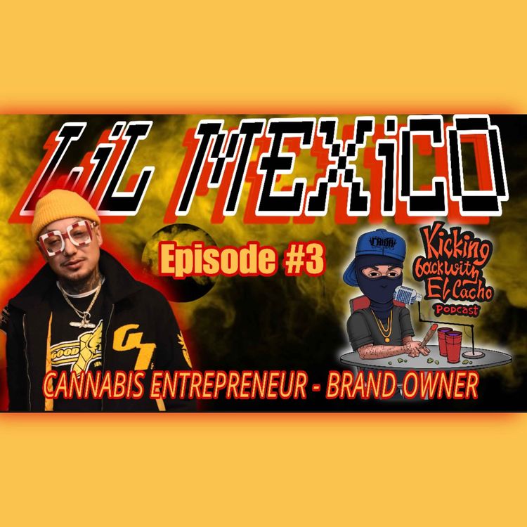 cover art for Lil Mexico - Talks Cookies taking his logo, Legal Narco , Cannabis World- Episode 3