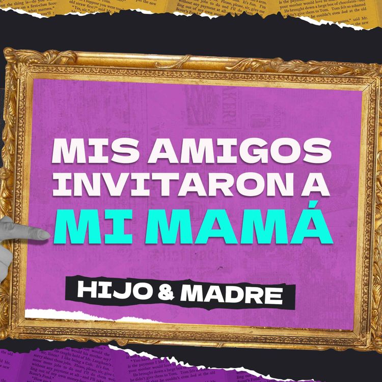 cover art for MADRE & HIJO | CONVERSANDO CON MI MAMÁ DE TEMAS TABÚ