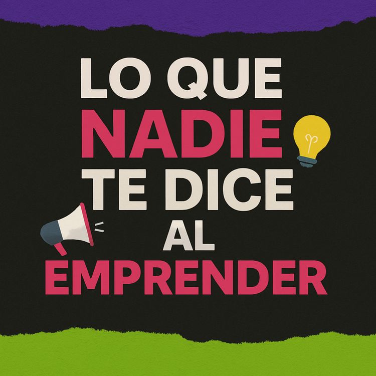 cover art for Lo Que Nadie Te Dice Al Emprender