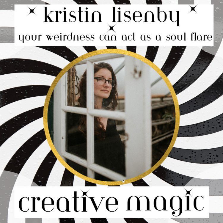 cover art for 16: Kristin Lisenby - Your Weirdness Can Act as a Soul Flare