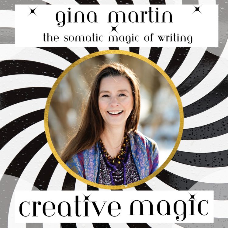 cover art for 18: Gina Martin - The Somatic Magic of Writing