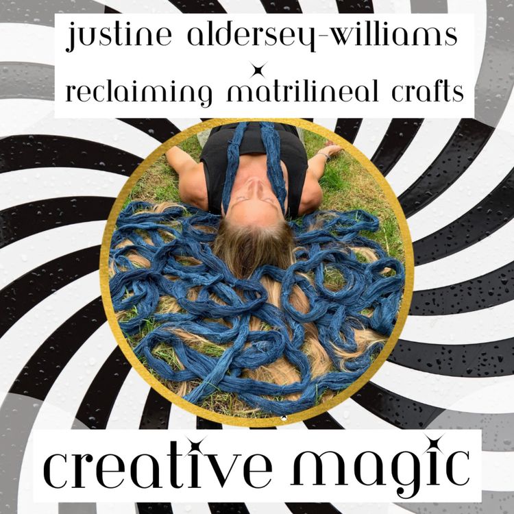 cover art for 24: Justine Aldersey-Williams - Reclaiming Matrilineal Crafts