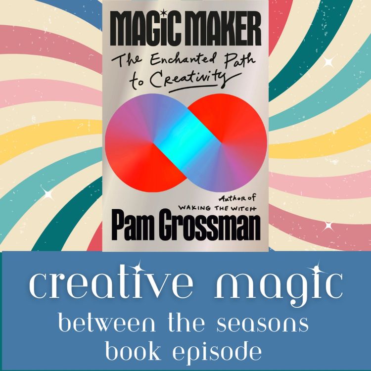 cover art for Magic Maker: the enchanted path to creativity - Pam Grossman