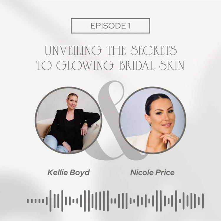 cover art for Unveiling The Secrets To Glowing Bridal Skin - With Nicole Price