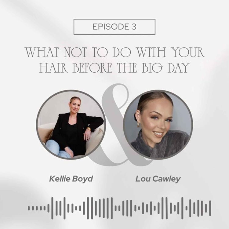 cover art for What NOT To Do With Your Hair Before The Big Day - With Lou Cawley
