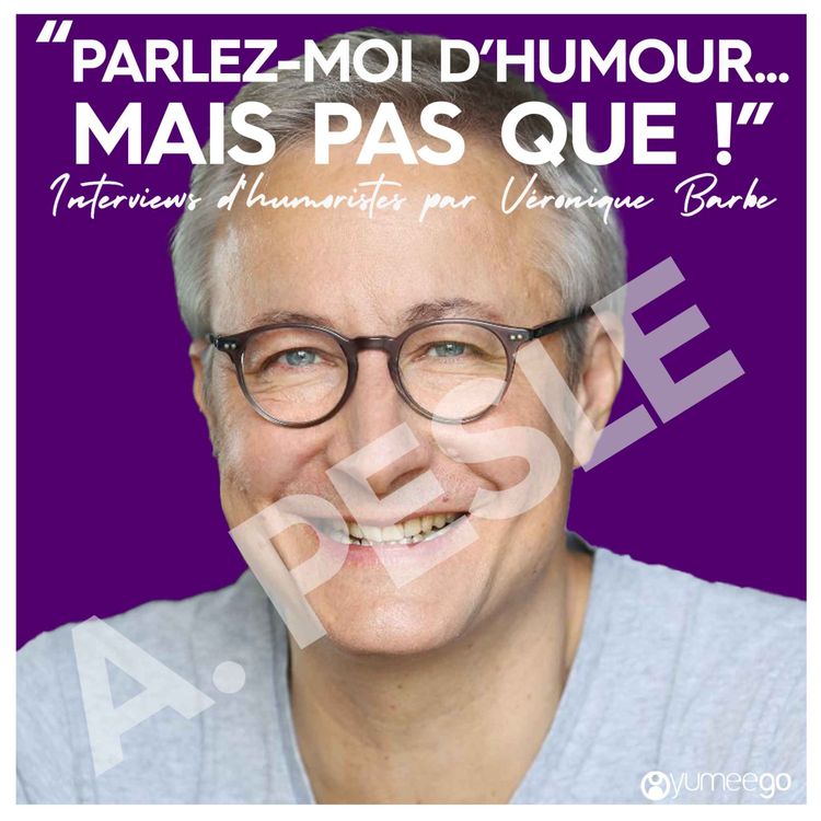 cover art for "Alexandre Pesle, parlez-moi d'humour mais pas que...!"