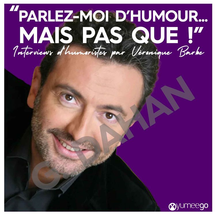 cover art for "Gérald Dahan parlez-moi d'humour mais pas que...!"