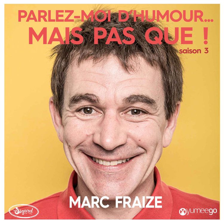 cover art for "Marc Fraize, parlez-moi d'humour mais pas que...!"