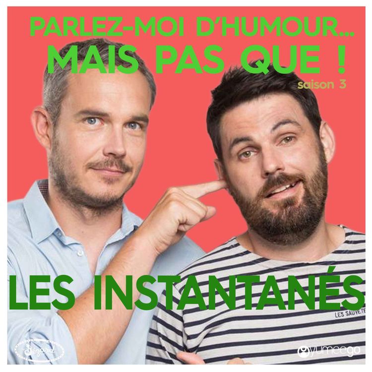 cover art for "Les Instantanés, parlez-moi d'humour mais pas que...!"