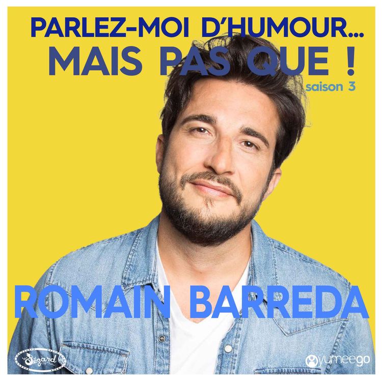 cover art for "Romain Barreda, parlez-moi d'humour mais pas que...!"