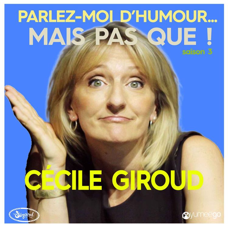 cover art for "Cécile Giroud, parlez-moi d'humour mais pas que...!"