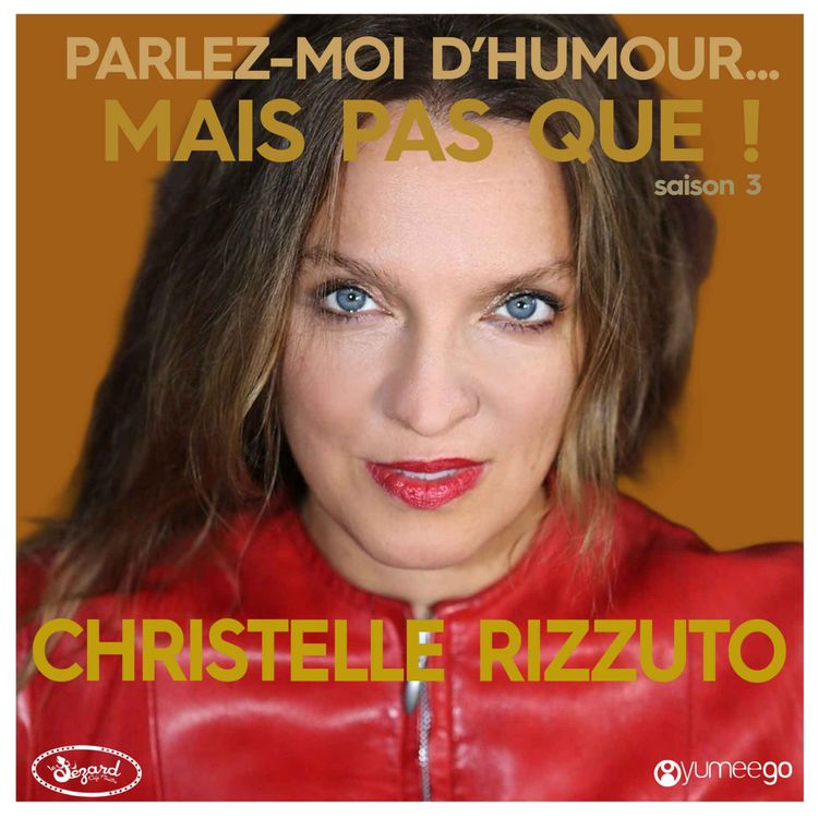 cover art for "Christelle Rizzuto, parlez-moi d'humour mais pas que...!"