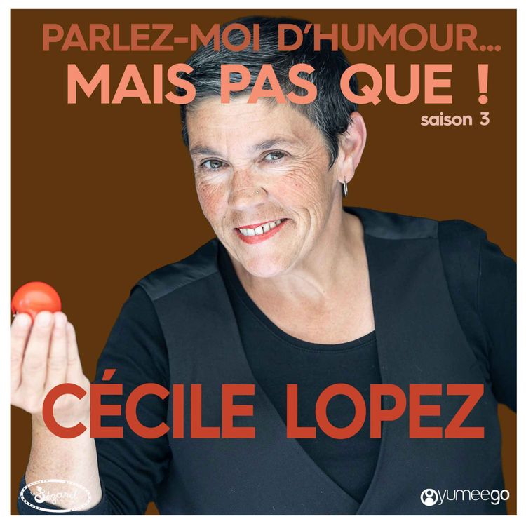 cover art for "Cécile Lopez, parlez-moi d'humour mais pas que...!"