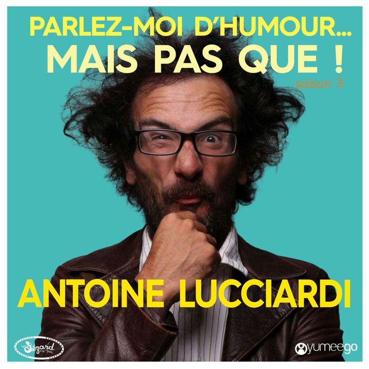 cover art for "Antoine Lucciardi, parlez-moi d'humour mais pas que...!"