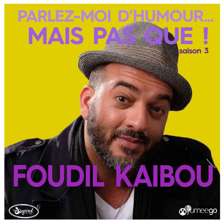 cover art for "Foudil Kaibou parlez-moi d'humour mais pas que...!" 