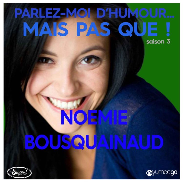 cover art for "Noémie Bousquainaud parlez-moi d'humour mais pas que...!"