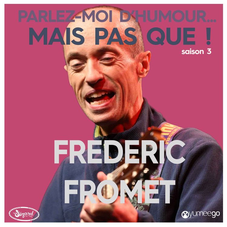 cover art for "Frédéric Fromet, parlez-moi d'humour mais pas que...!"