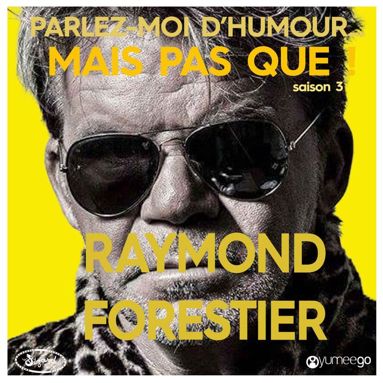 cover art for "Raymond Forestier, parlez-moi d'humour mais pas que...!"