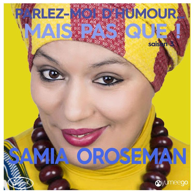 cover art for "Samia Oroseman, parlez-moi d'humour mais pas que...!" 