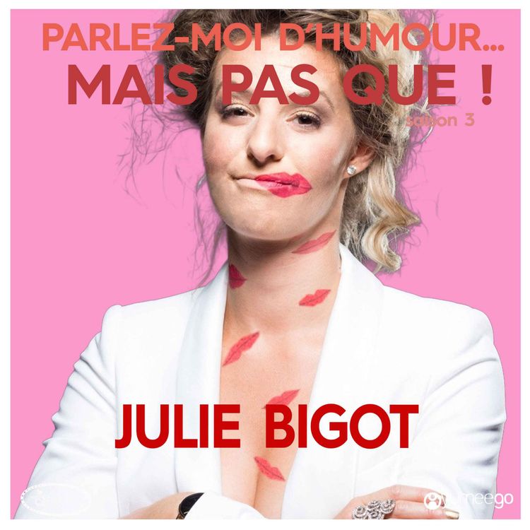 cover art for "Julie Bigot, parlez-moi d'humour mais pas que...!" 