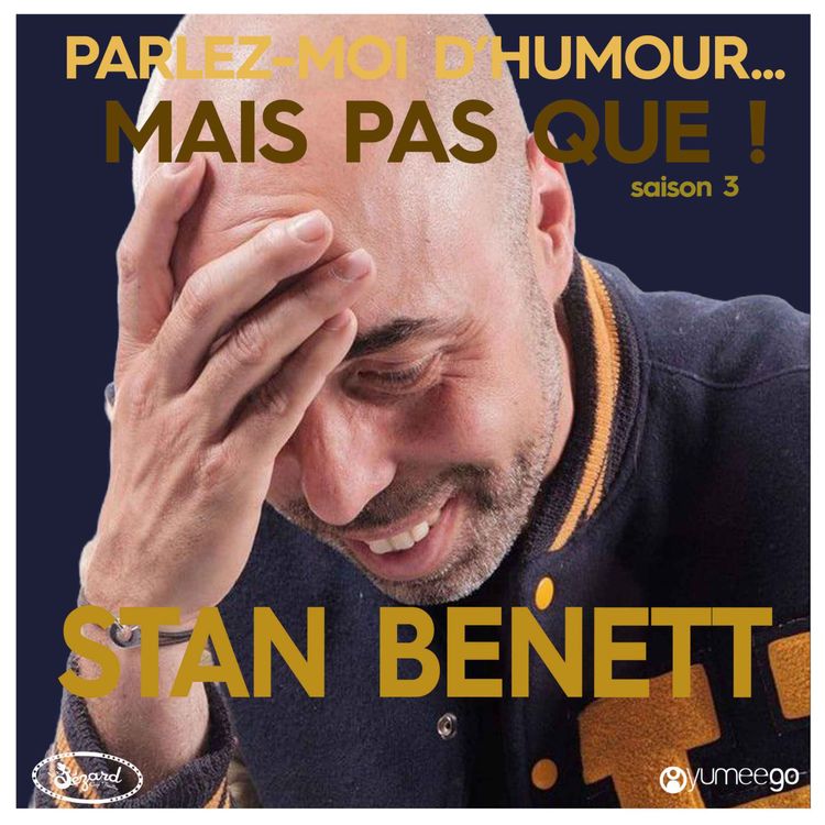 cover art for "Stan Benett, parlez-moi d'humour mais pas que...!" 