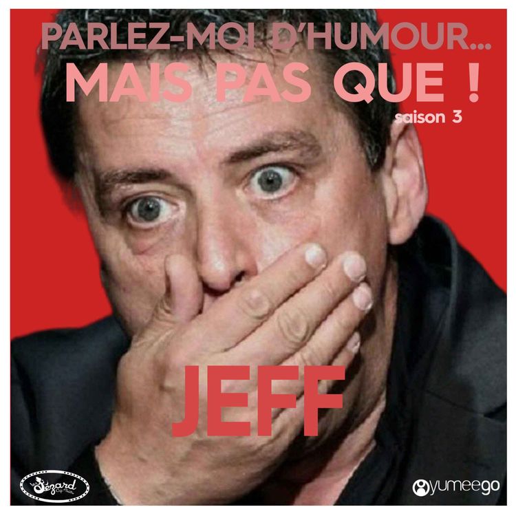 cover art for "Jeff, parlez-moi d'humour mais pas que...!"