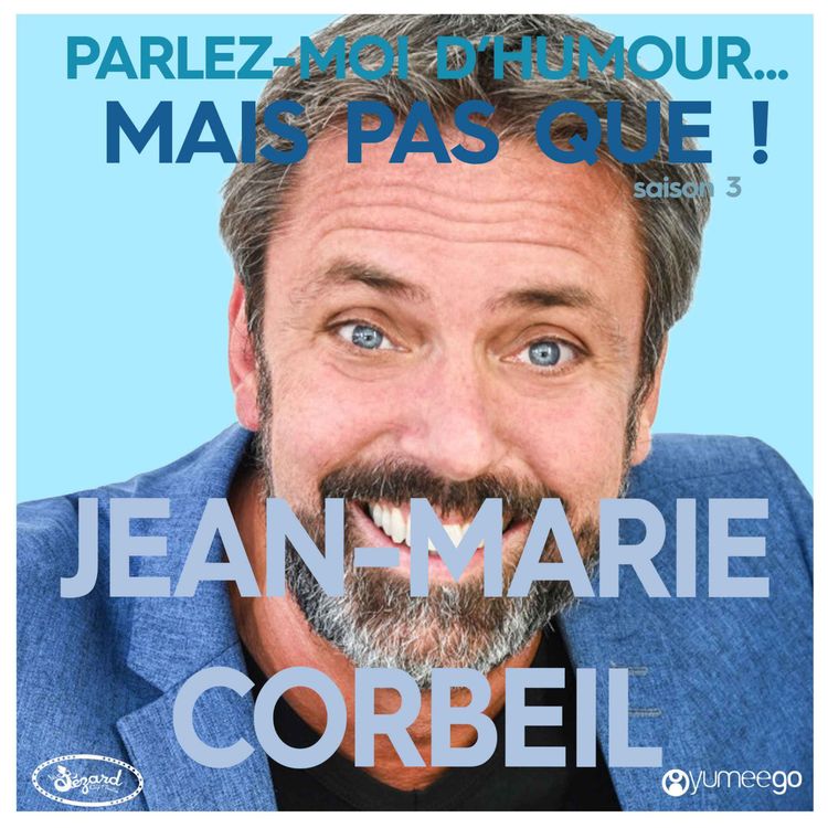 cover art for "Jean-Marie Corbeil, parlez-moi d'humour mais pas que...!"