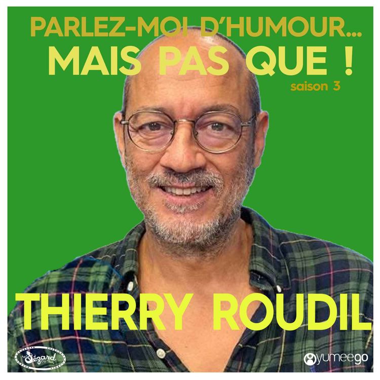 cover art for "Thierry Roudil, parlez-moi d'humour mais pas que...!" 
