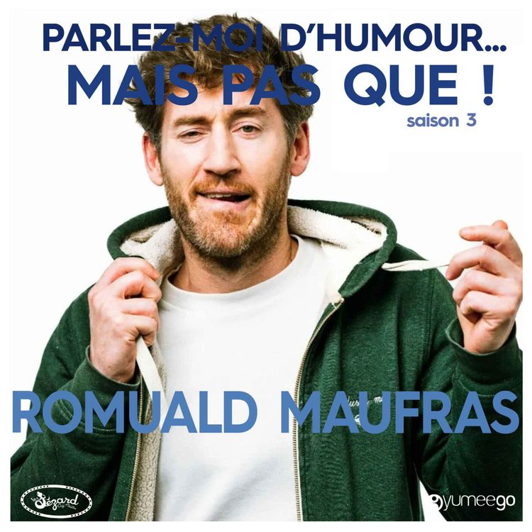 cover art for "Romuald Maufras, parlez-moi d'humour mais pas que...!"