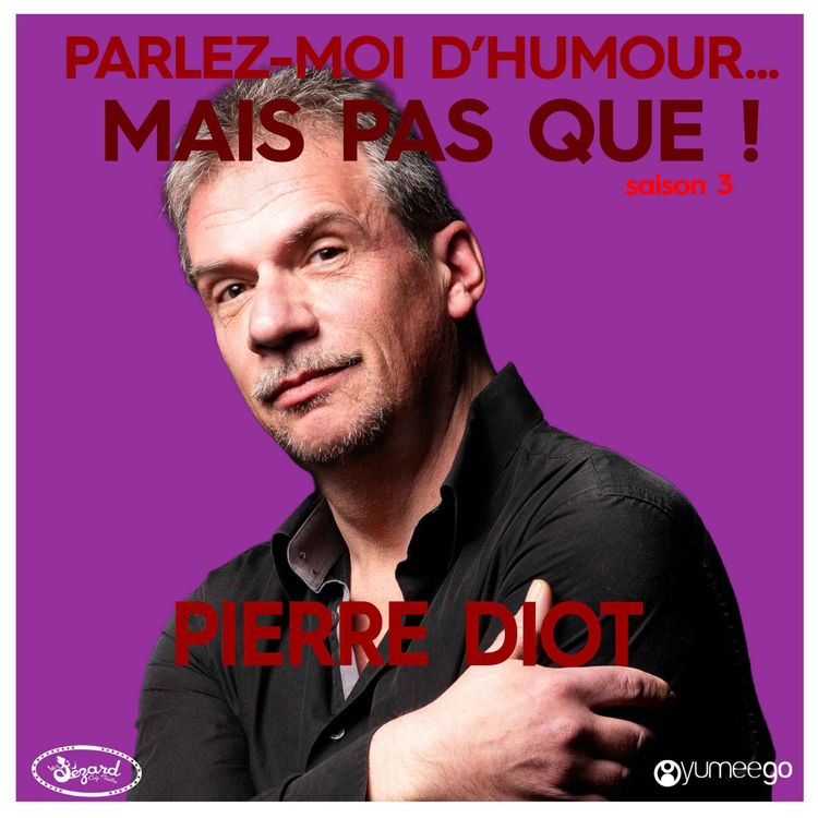 cover art for "Pierre Diot, parlez-moi d'humour mais pas que...!"