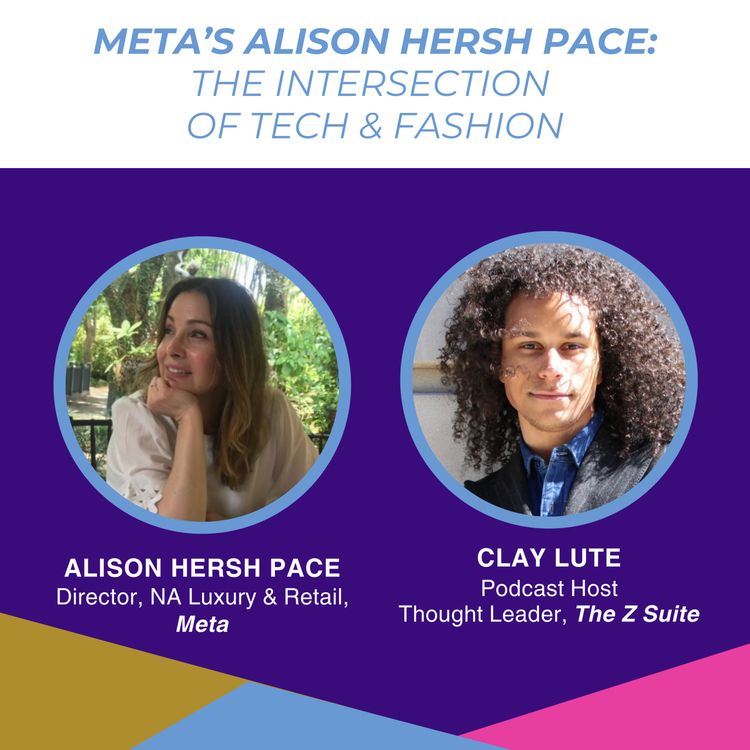 cover art for Meta Director, NA Luxury & Retail Alison Hersh Pace: The Intersection of Tech & Fashion