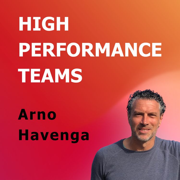 cover art for #3 - Arno Havenga - duidelijke doelen en heldere communicatie basis voor High Performance - deel 1