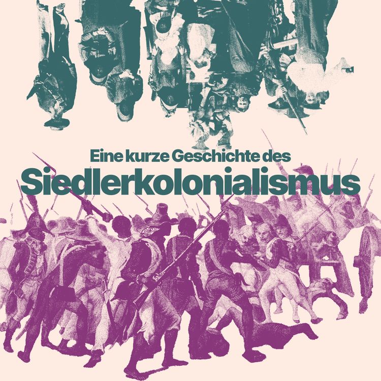 cover art for Eine kurze Geschichte des Siedlerkolonialismus