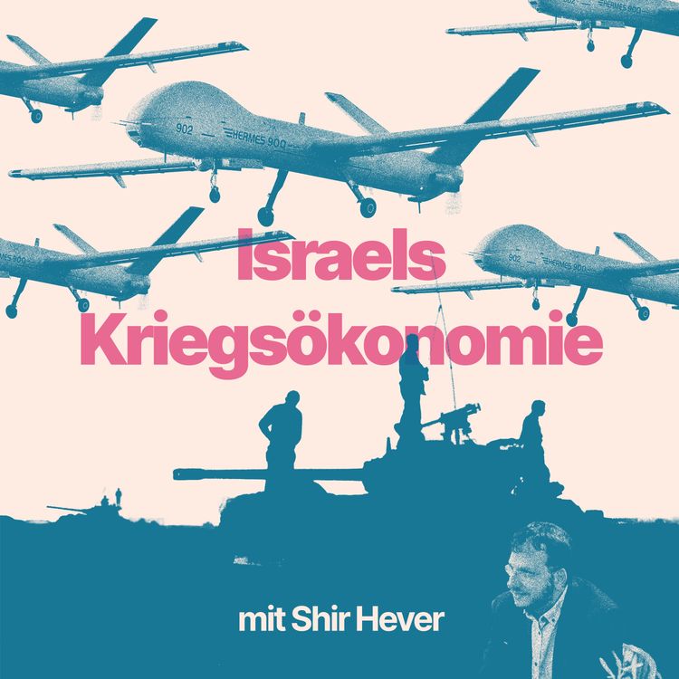 cover art for Israels Kriegsökonomie (mit Shir Hever)