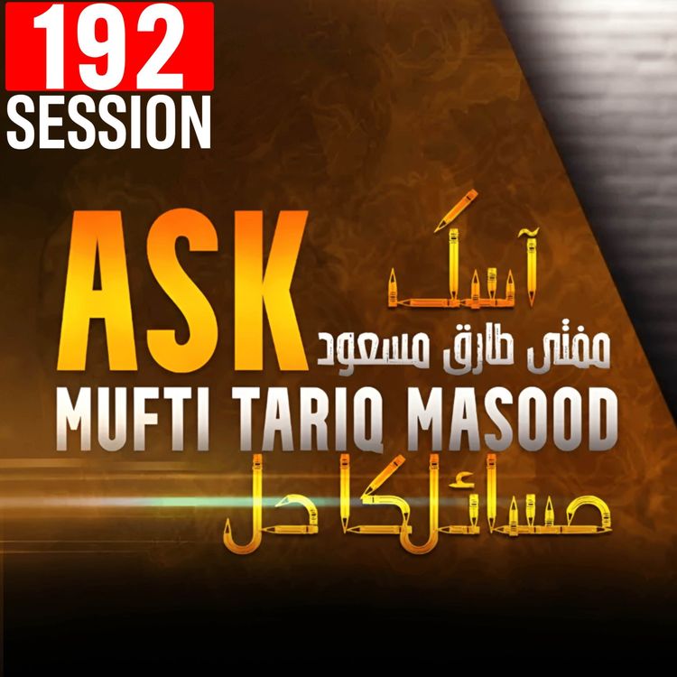 cover art for Ask Mufti Tariq Masood | 192nd Session - Masail Ka hal
