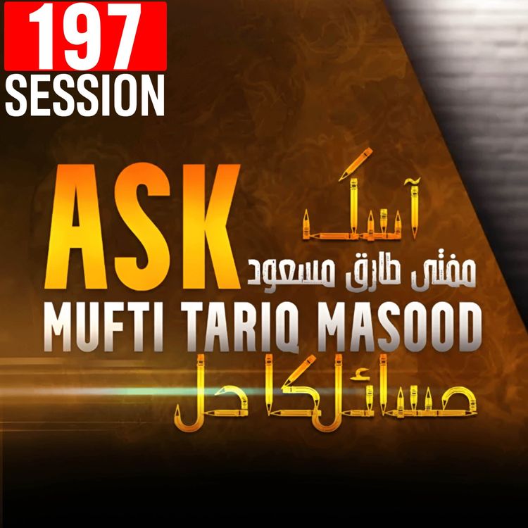 cover art for Ask Mufti Tariq Masood | 197th Session - Masail Ka hal