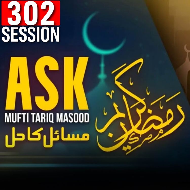 cover art for Ask Mufti Tariq Masood | 302nd Session - Masail Ka hal