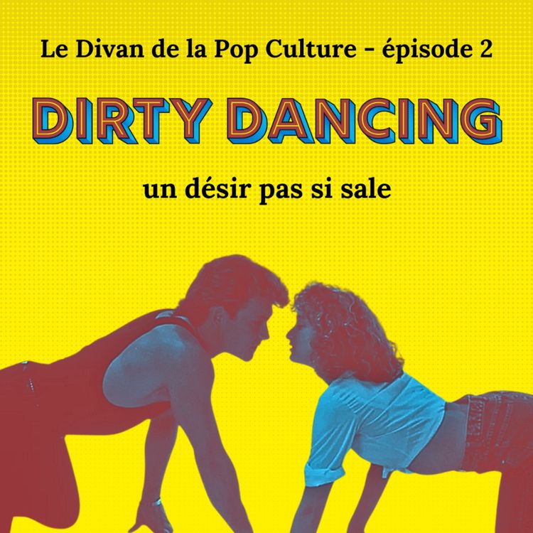 cover art for 2- Dirty Dancing, un désir pas si sale