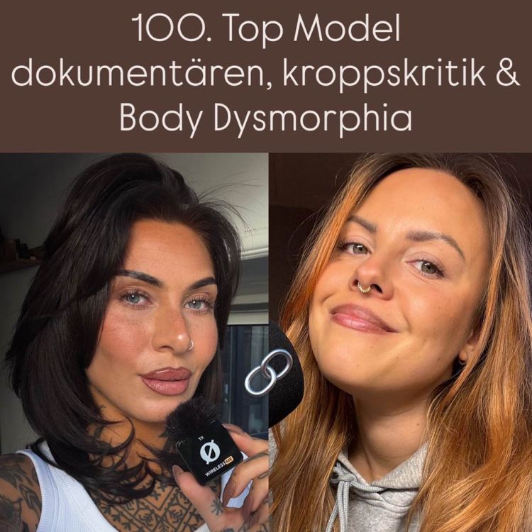 cover art for 100. Top Model dokumentären, kroppskritik & Body Dysmorphia