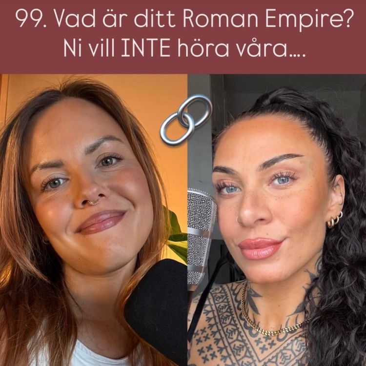 cover art for 99. Vad är ditt Roman Empire? Ni vill INTE höra våra….