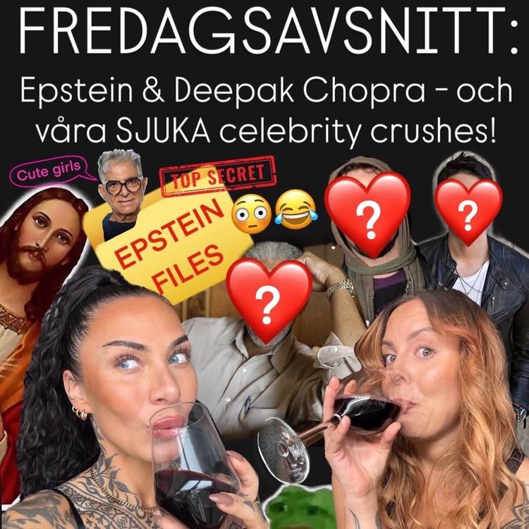 cover art for FREDAGSAVSNITT: Epstein & Deepak Chopra - och våra SJUKA celebrity crushes!