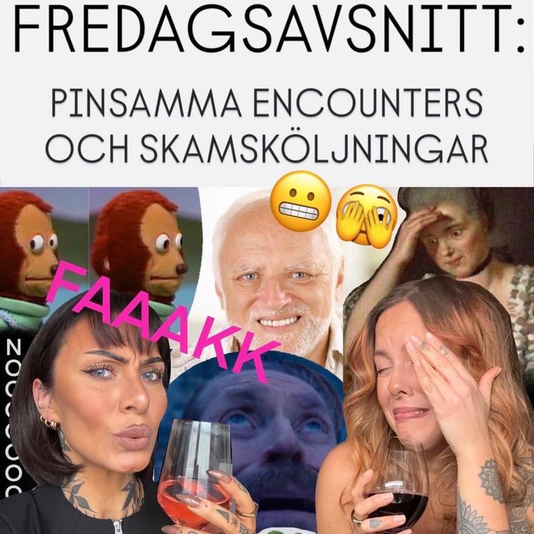 cover art for FREDAGSAVSNITT: Pinsamma encounters och skamsköljningar