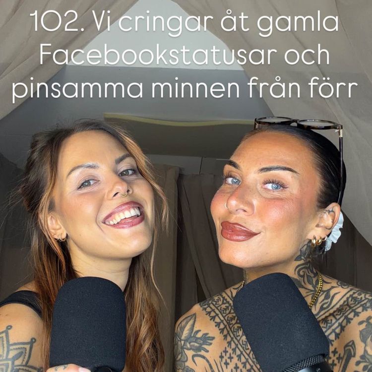cover art for 102. Vi cringear åt gamla Facebookstatusar och pinsamma minnen från förr
