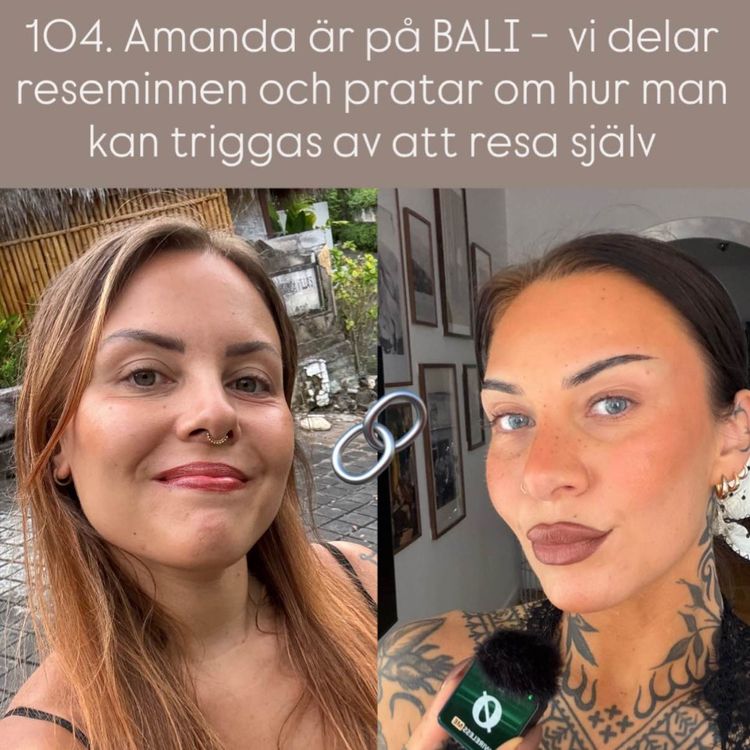 cover art for 104. Amanda är på BALI - vi delar reseminnen och pratar om hur man kan triggas av att resa själv