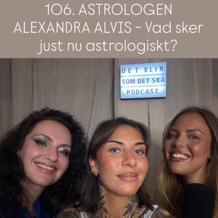 cover art for 106. ASTROLOGEN ALEXANDRA ALVIS - Vad sker just nu astrologiskt?