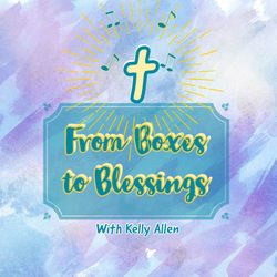 cover art for From Boxes to Blessings