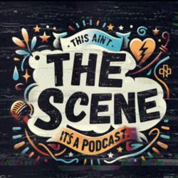 cover art for This Ain't the Scene It's a Podcast