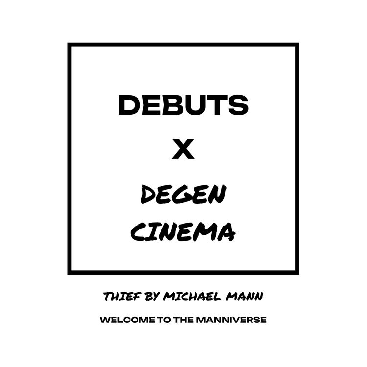 cover art for DEBUTS X DEGEN CINEMA | THIEF (1981) | WELCOME TO THE MANNIVERSE