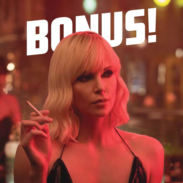 cover art for Bonus: Atomic Blonde Hallgren Wager + Our Next Movie is Announced!