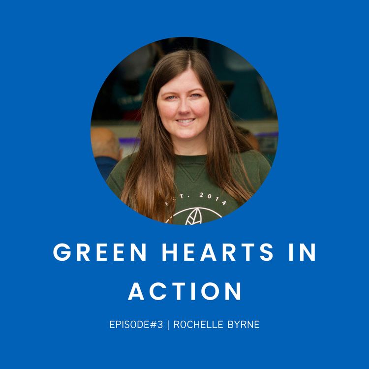 cover art for Episode 3 | Rochelle Byrne | A Greener Future